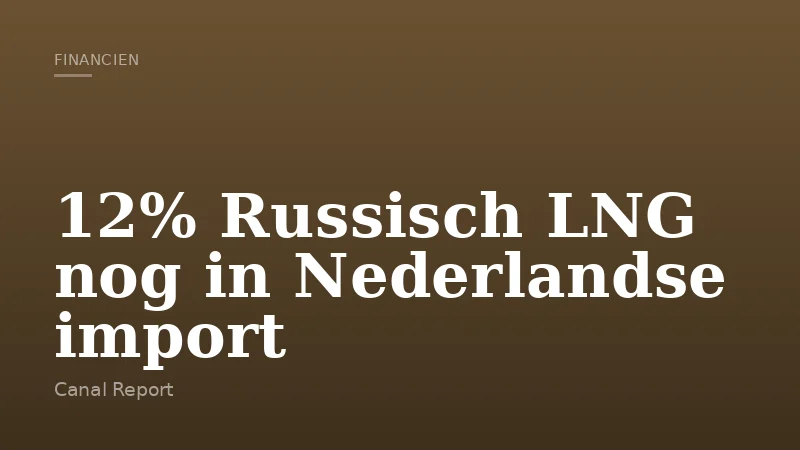 12% Russisch LNG nog in Nederlandse import