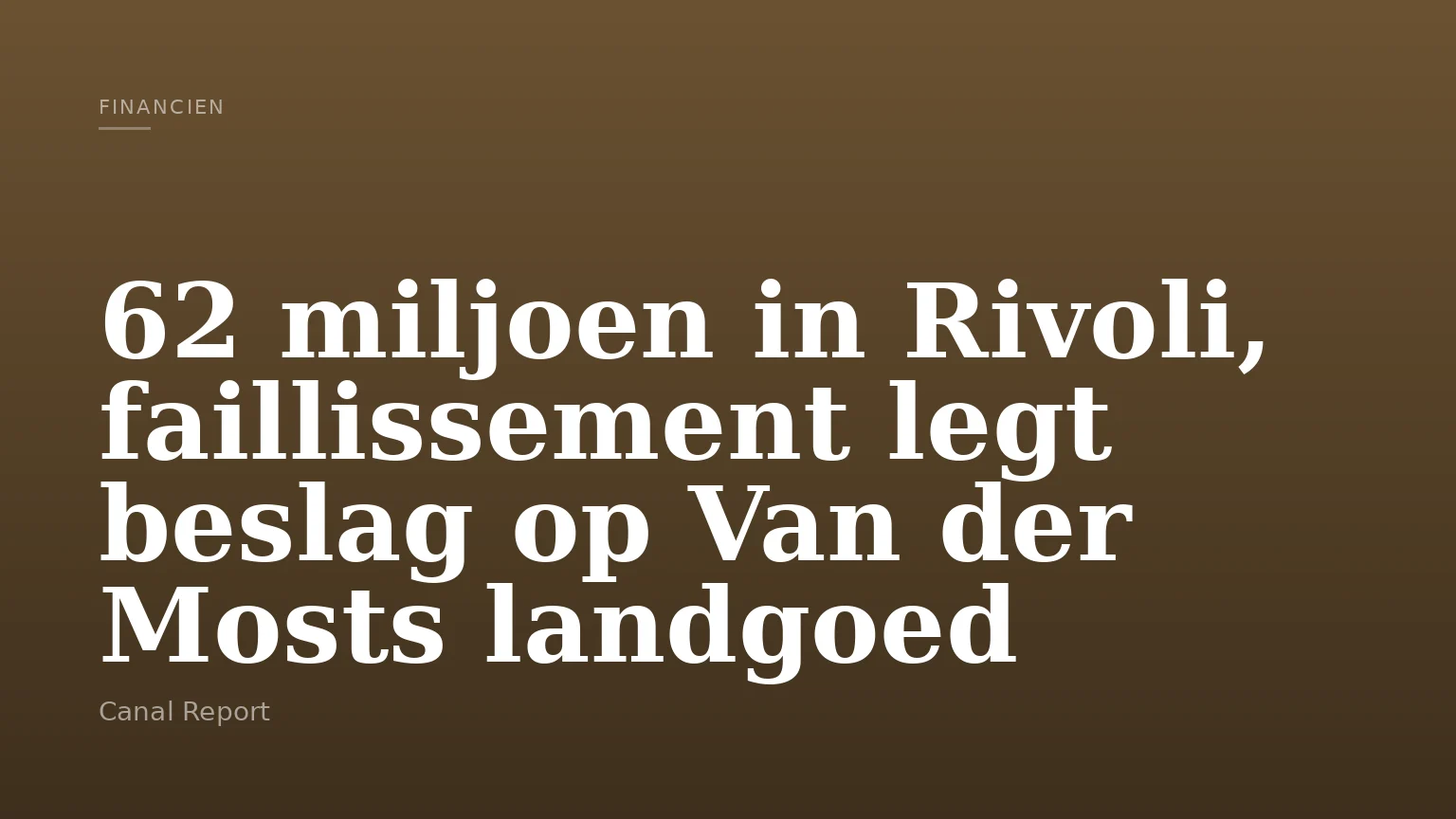 62 miljoen in Rivoli, faillissement legt beslag op Van der Mosts landgoed