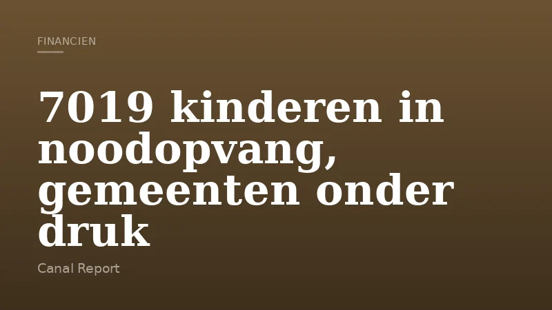 7019 kinderen in noodopvang, gemeenten onder druk