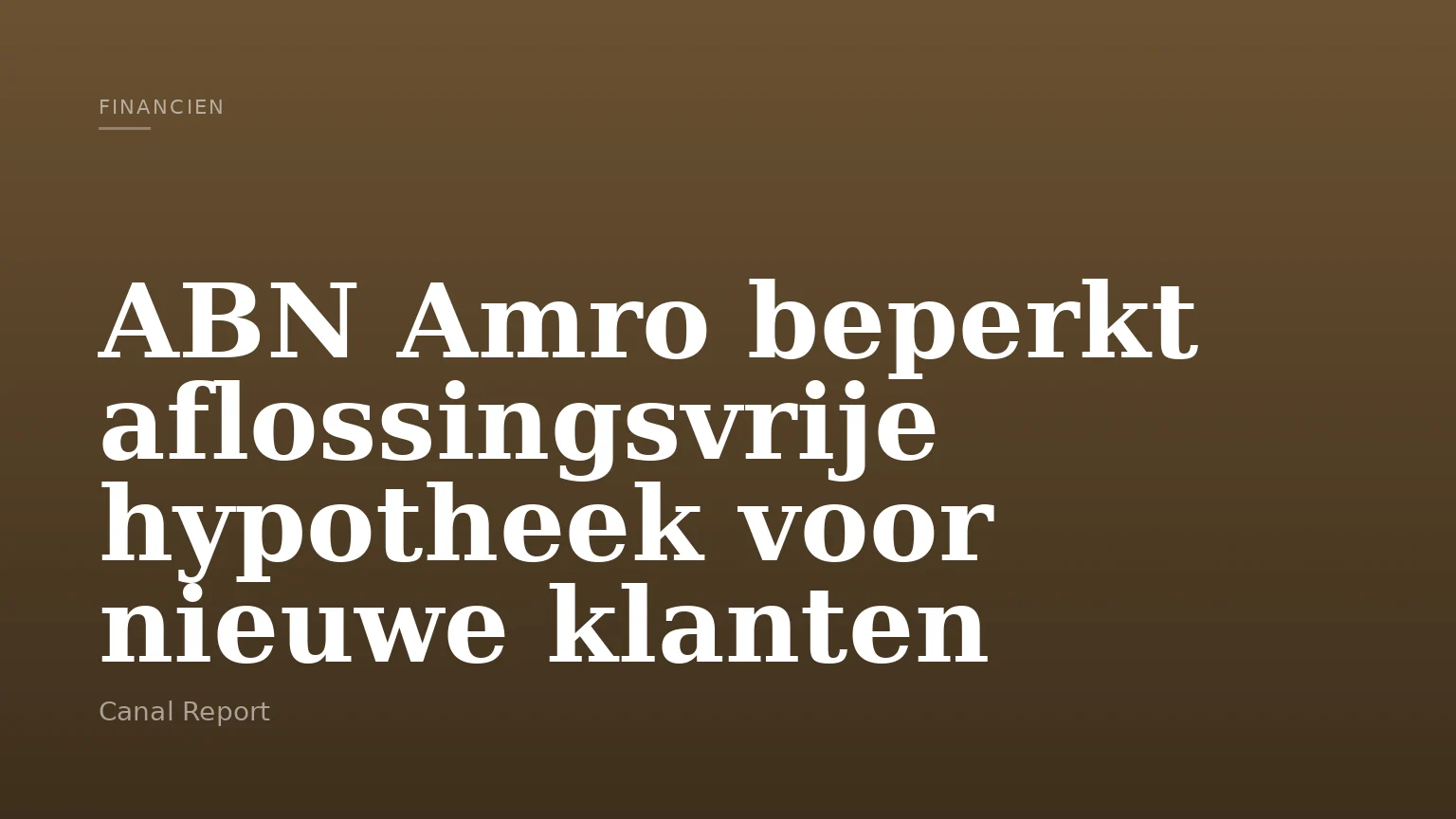 ABN Amro beperkt aflossingsvrije hypotheek voor nieuwe klanten