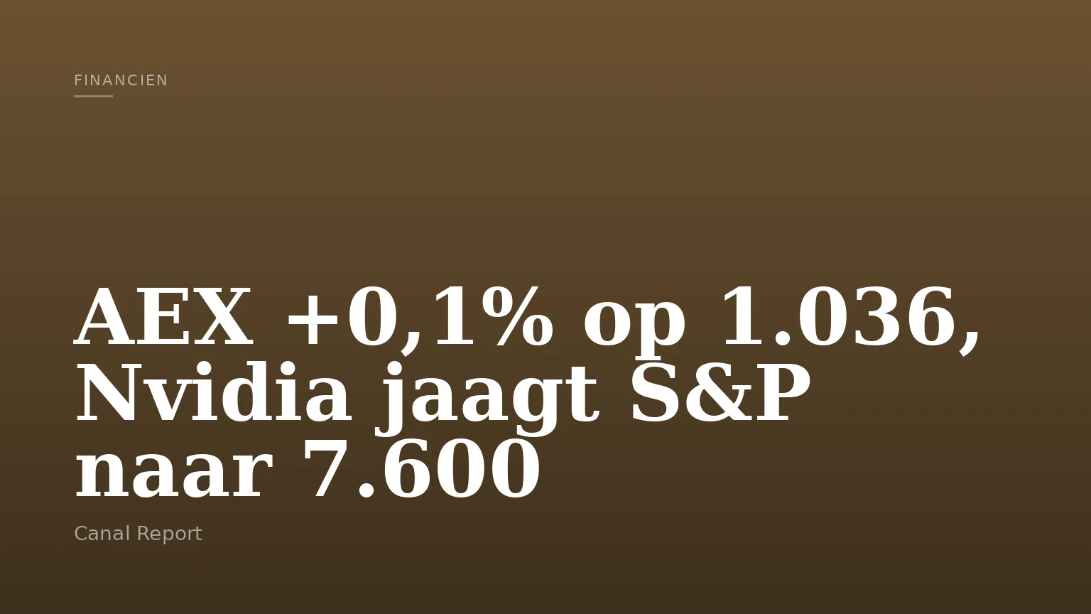 AEX +0,1% op 1.036, Nvidia jaagt S&P naar 7.600
