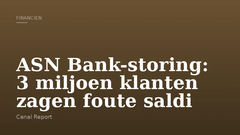 ASN Bank-storing: 3 miljoen klanten zagen foute saldi