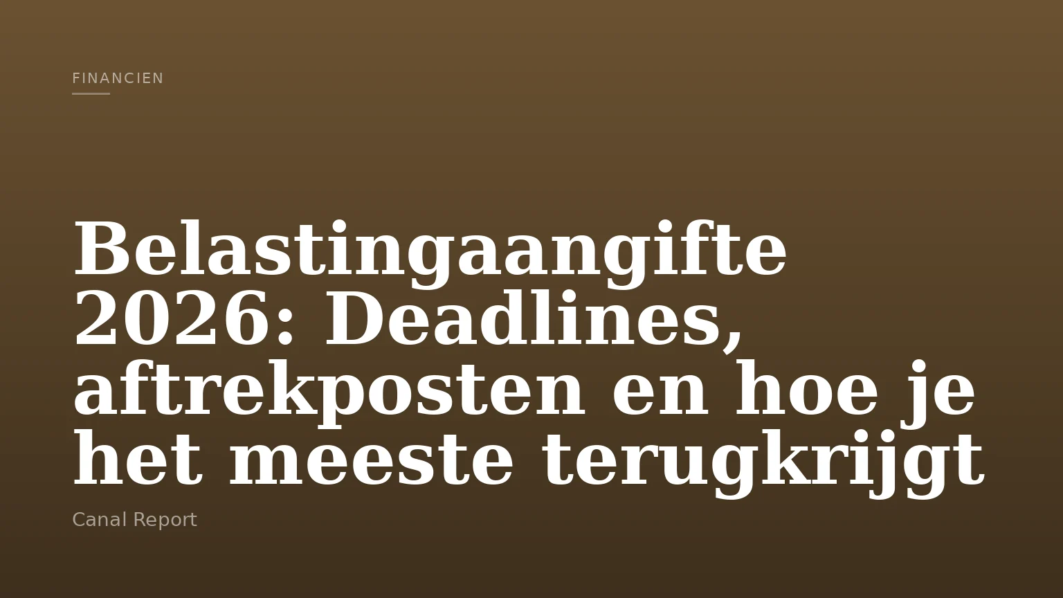 Belastingaangifte 2026: Deadlines, aftrekposten en hoe je het meeste terugkrijgt