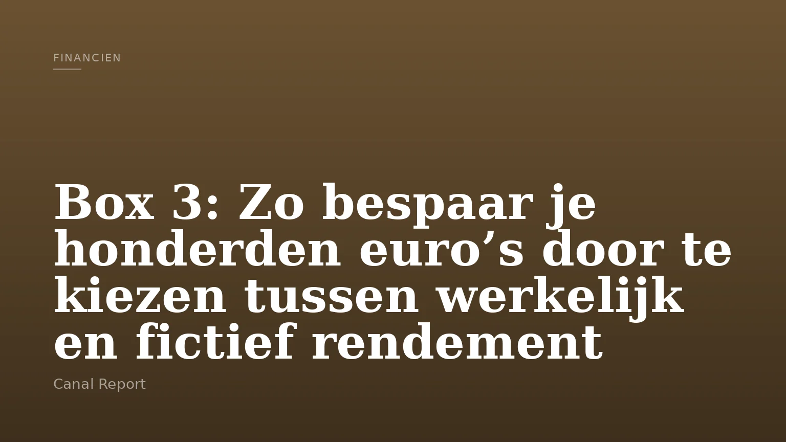 Box 3: Zo bespaar je honderden euro’s door te kiezen tussen werkelijk en fictief rendement