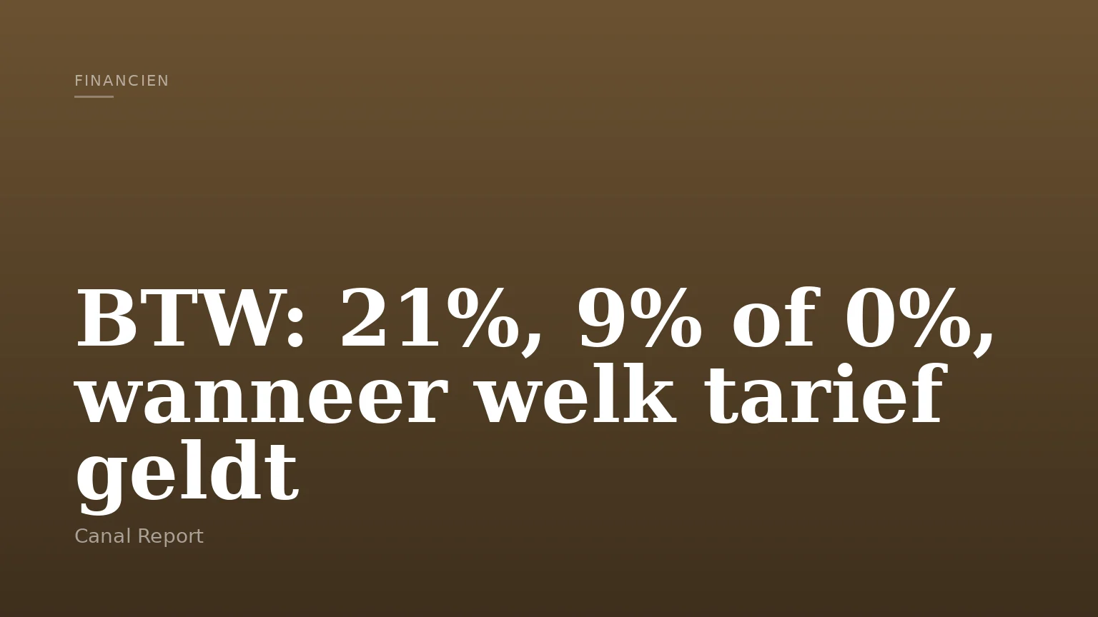 BTW: 21%, 9% of 0%, wanneer welk tarief geldt
