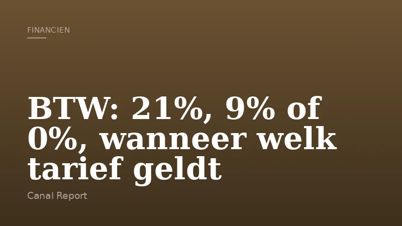 BTW: 21%, 9% of 0%, wanneer welk tarief geldt