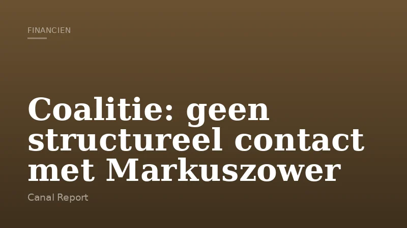 Coalitie: geen structureel contact met Markuszower