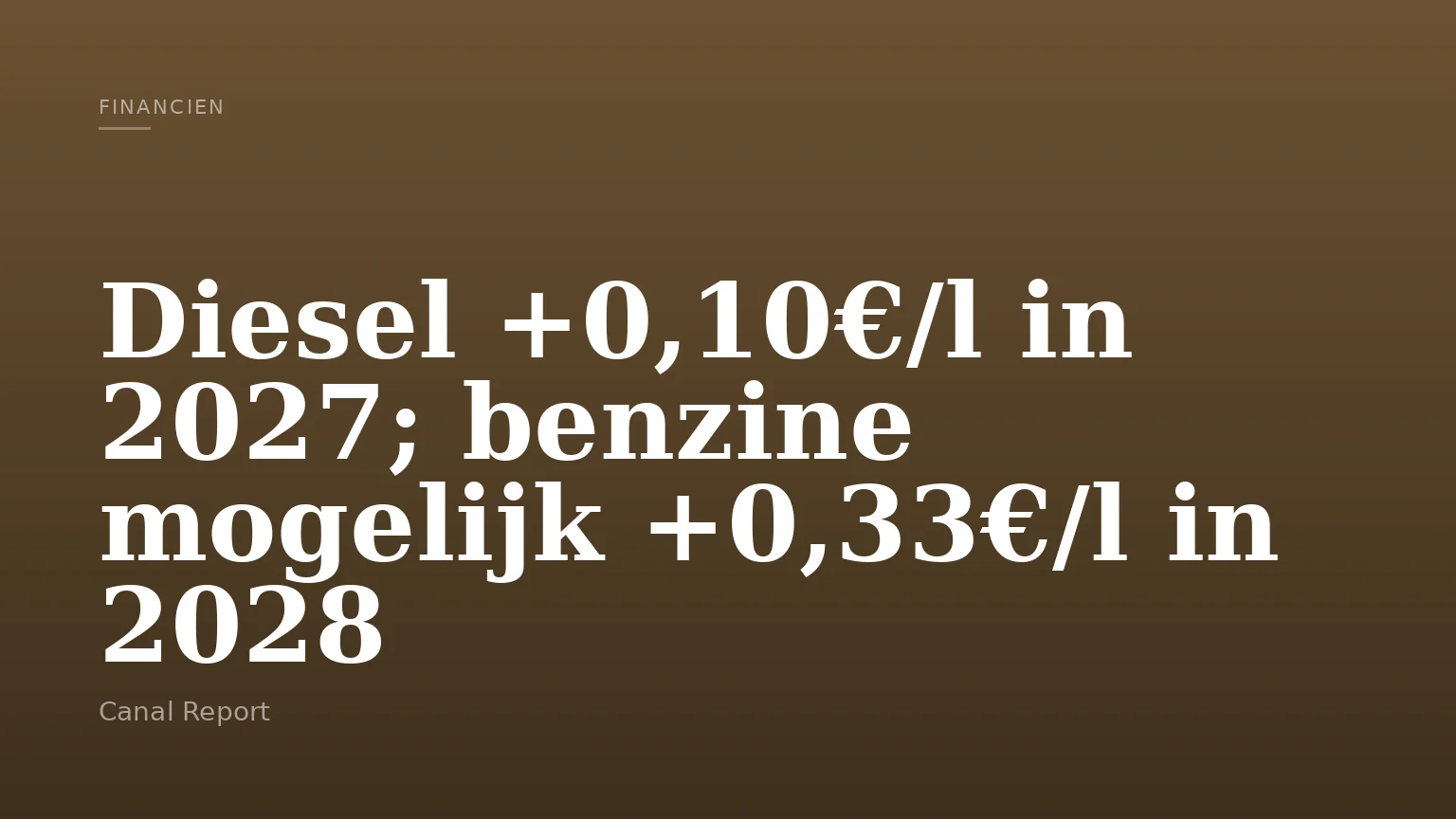 Diesel +0,10€/l in 2027; benzine mogelijk +0,33€/l in 2028
