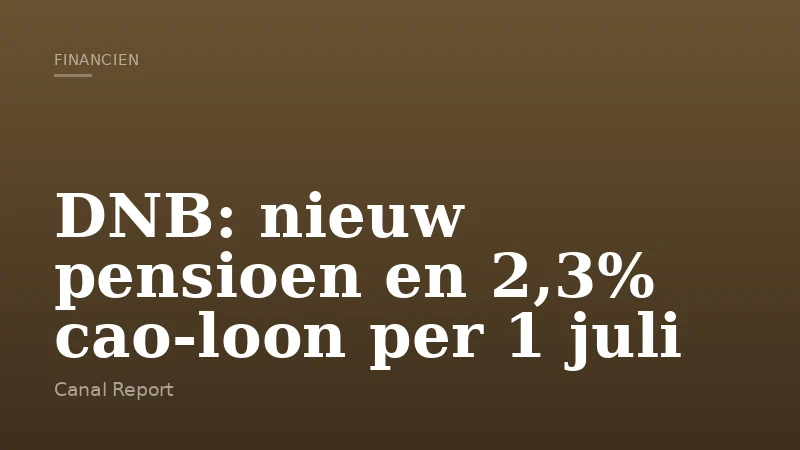 DNB: nieuw pensioen en 2,3% cao-loon per 1 juli