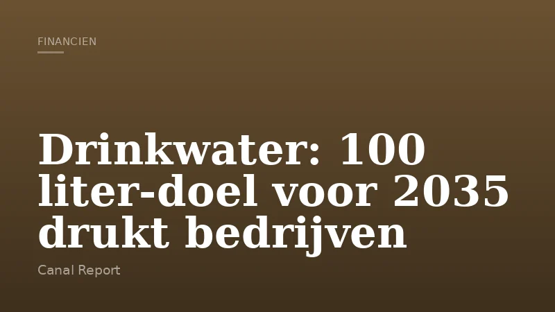 Drinkwater: 100 liter-doel voor 2035 drukt bedrijven
