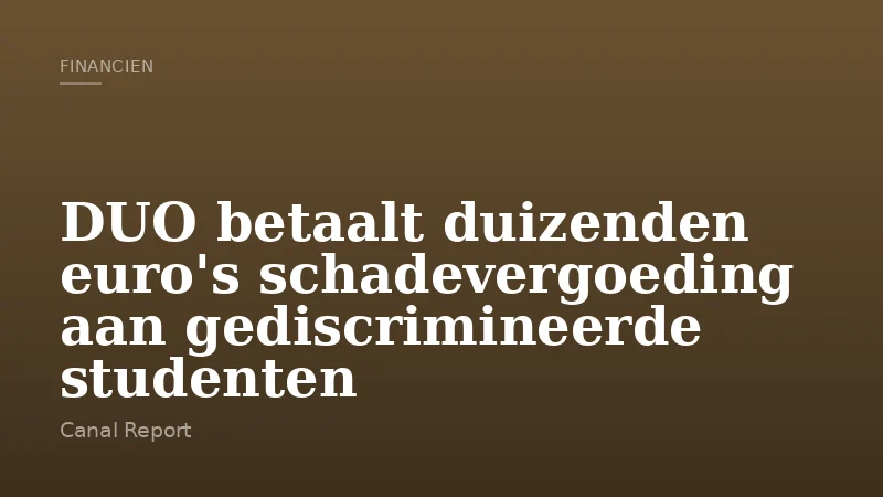 DUO betaalt duizenden euro's schadevergoeding aan gediscrimineerde studenten