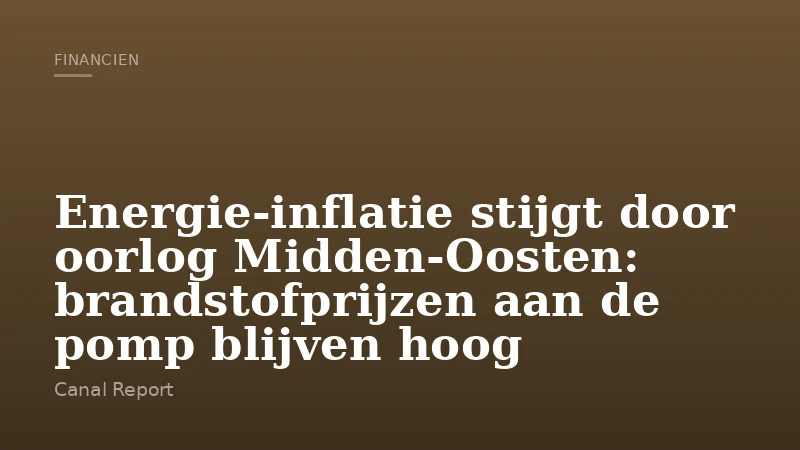 Energie-inflatie stijgt door oorlog Midden-Oosten: brandstofprijzen aan de pomp blijven hoog