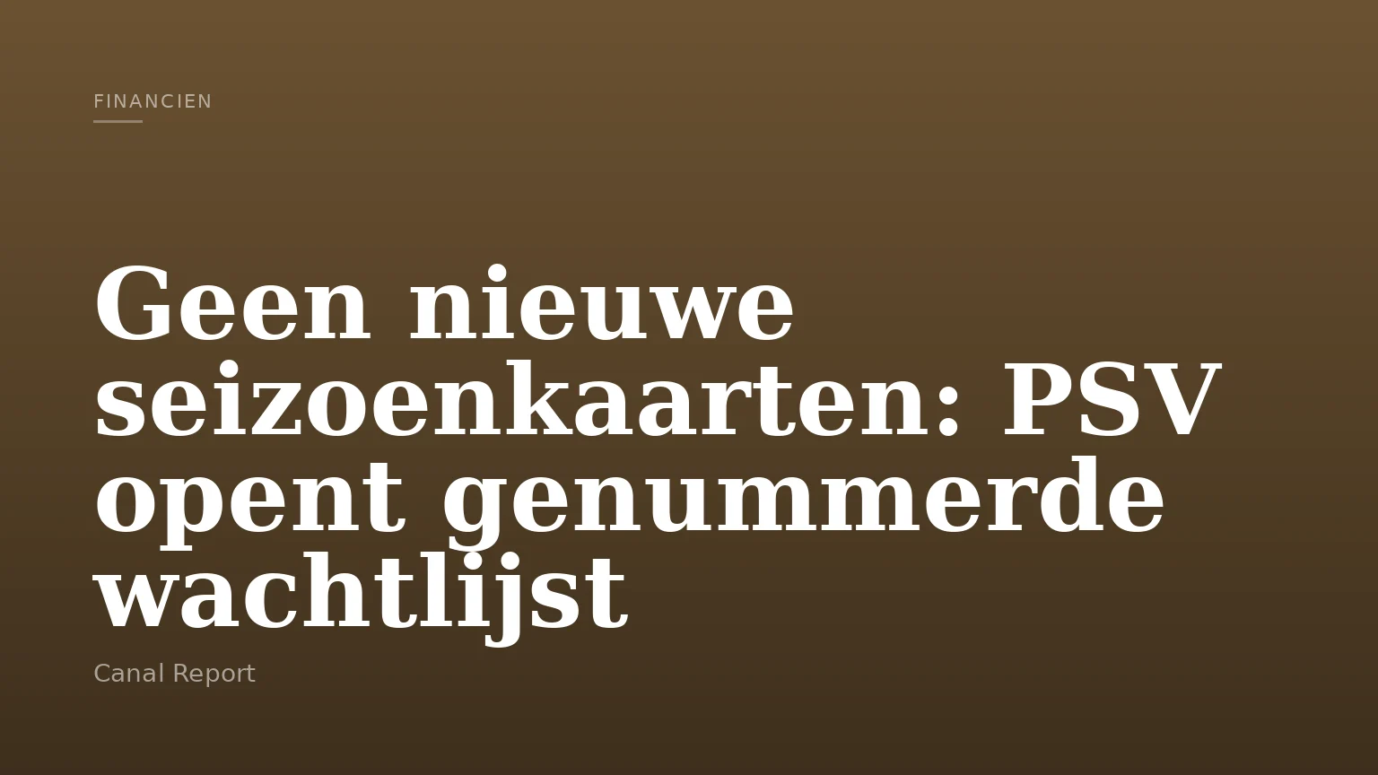 Geen nieuwe seizoenkaarten: PSV opent genummerde wachtlijst