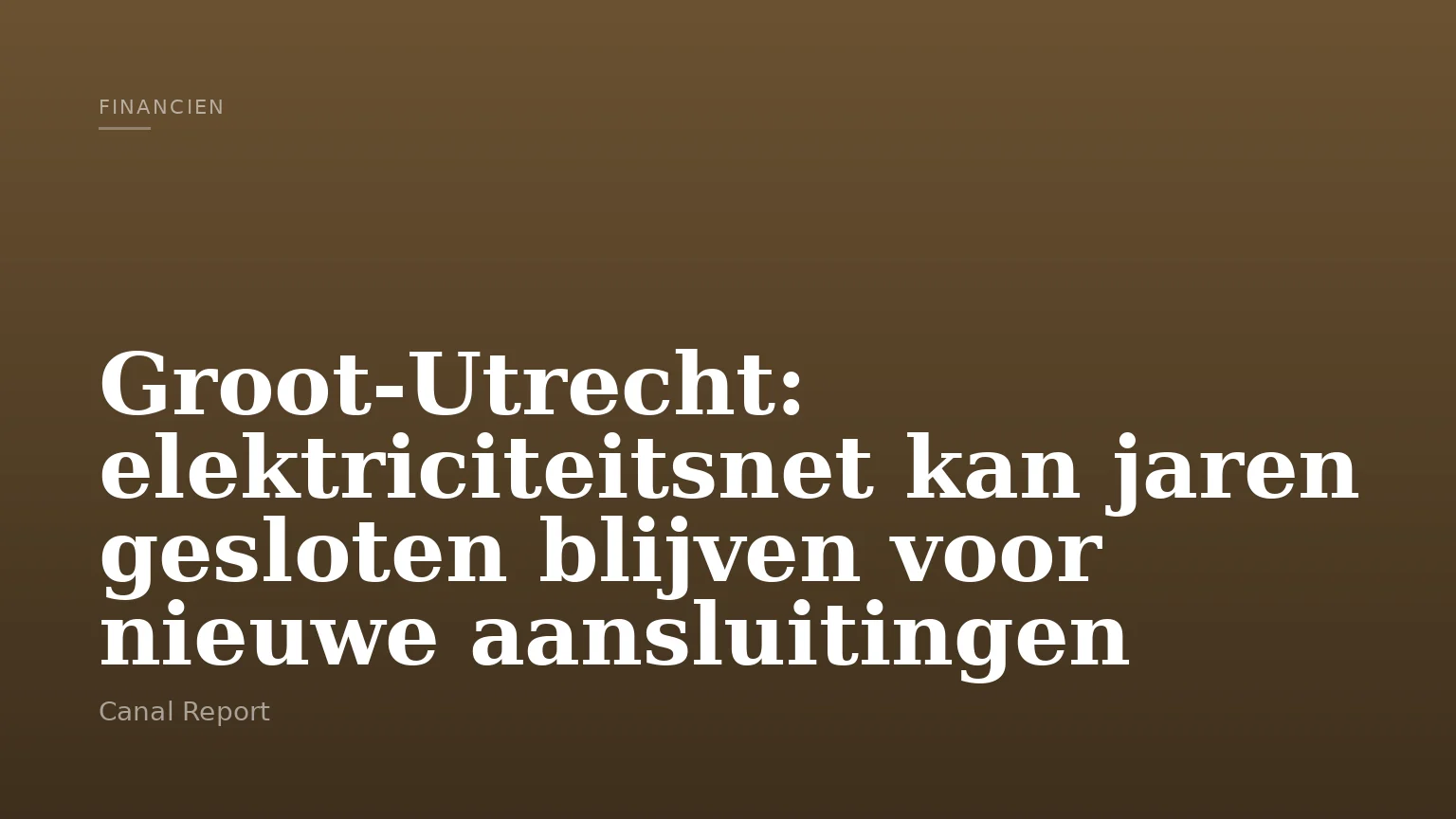 Groot‑Utrecht: elektriciteitsnet kan jaren gesloten blijven voor nieuwe aansluitingen