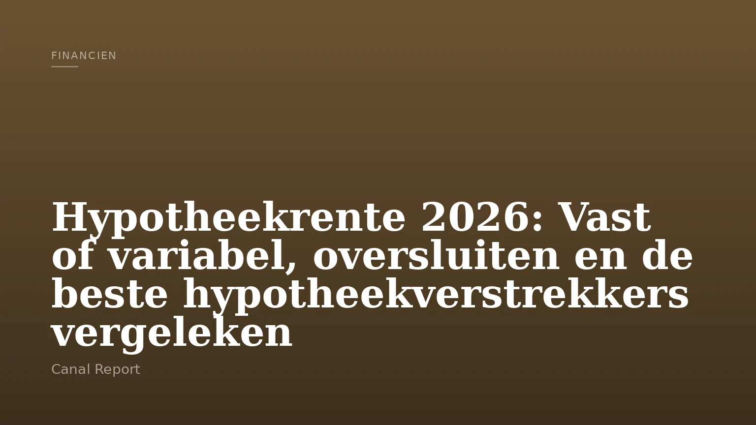 Hypotheekrente 2026: Vast of variabel, oversluiten en de beste hypotheekverstrekkers vergeleken