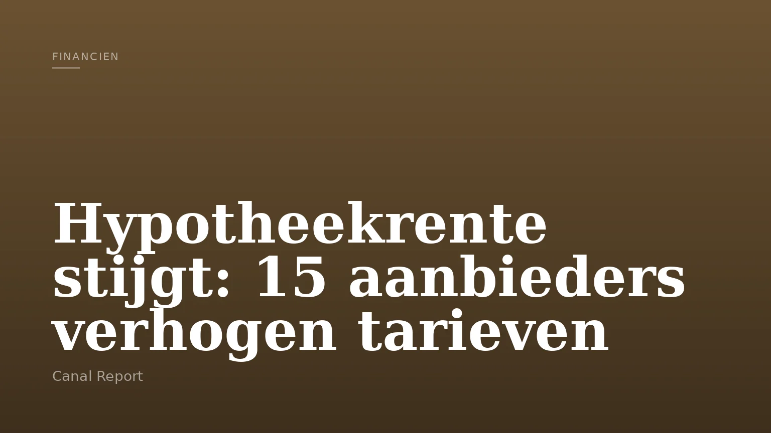 Hypotheekrente stijgt: 15 aanbieders verhogen tarieven