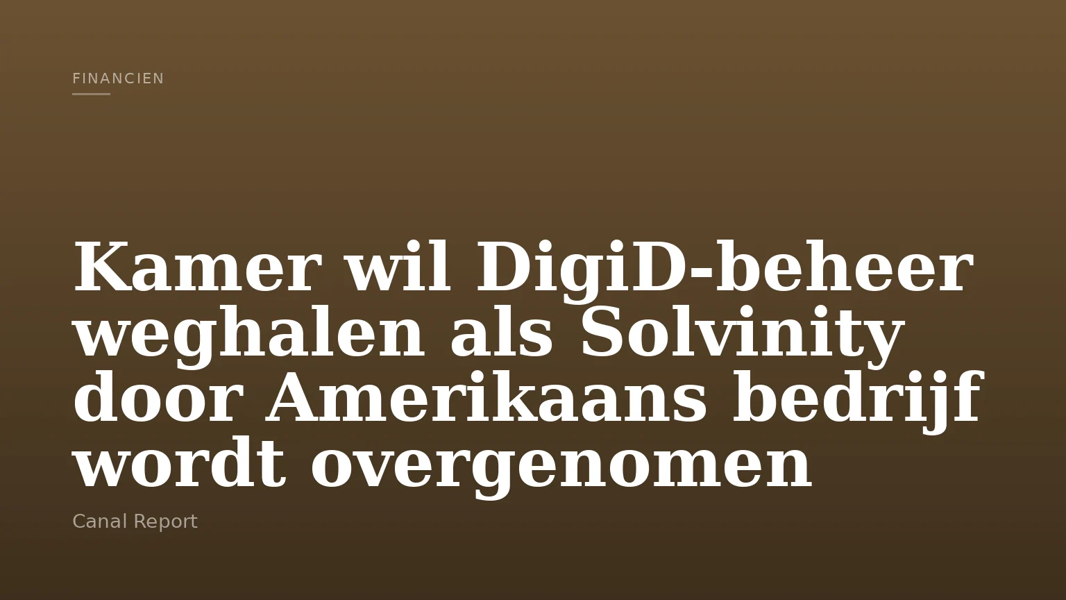 Kamer wil DigiD‑beheer weghalen als Solvinity door Amerikaans bedrijf wordt overgenomen