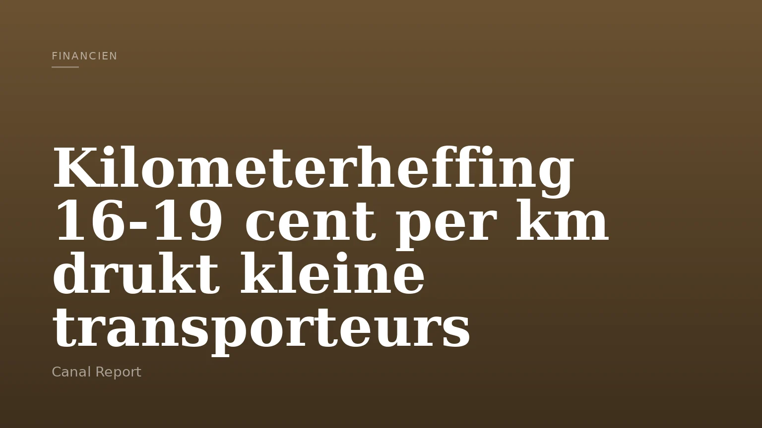 Kilometerheffing 16-19 cent per km drukt kleine transporteurs