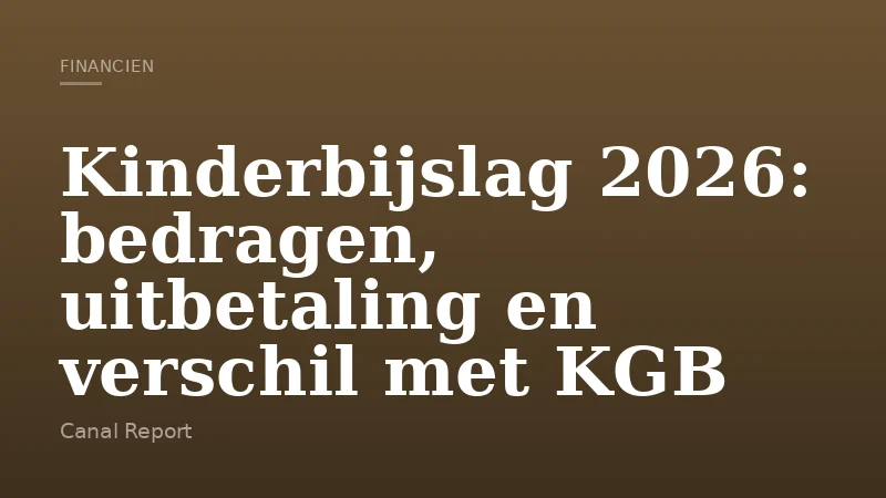 Kinderbijslag 2026: bedragen, uitbetaling en verschil met KGB
