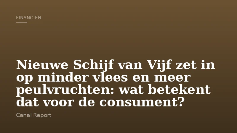 Nieuwe Schijf van Vijf zet in op minder vlees en meer peulvruchten: wat betekent dat voor de consument?