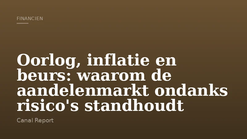 Oorlog, inflatie en beurs: waarom de aandelenmarkt ondanks risico's standhoudt