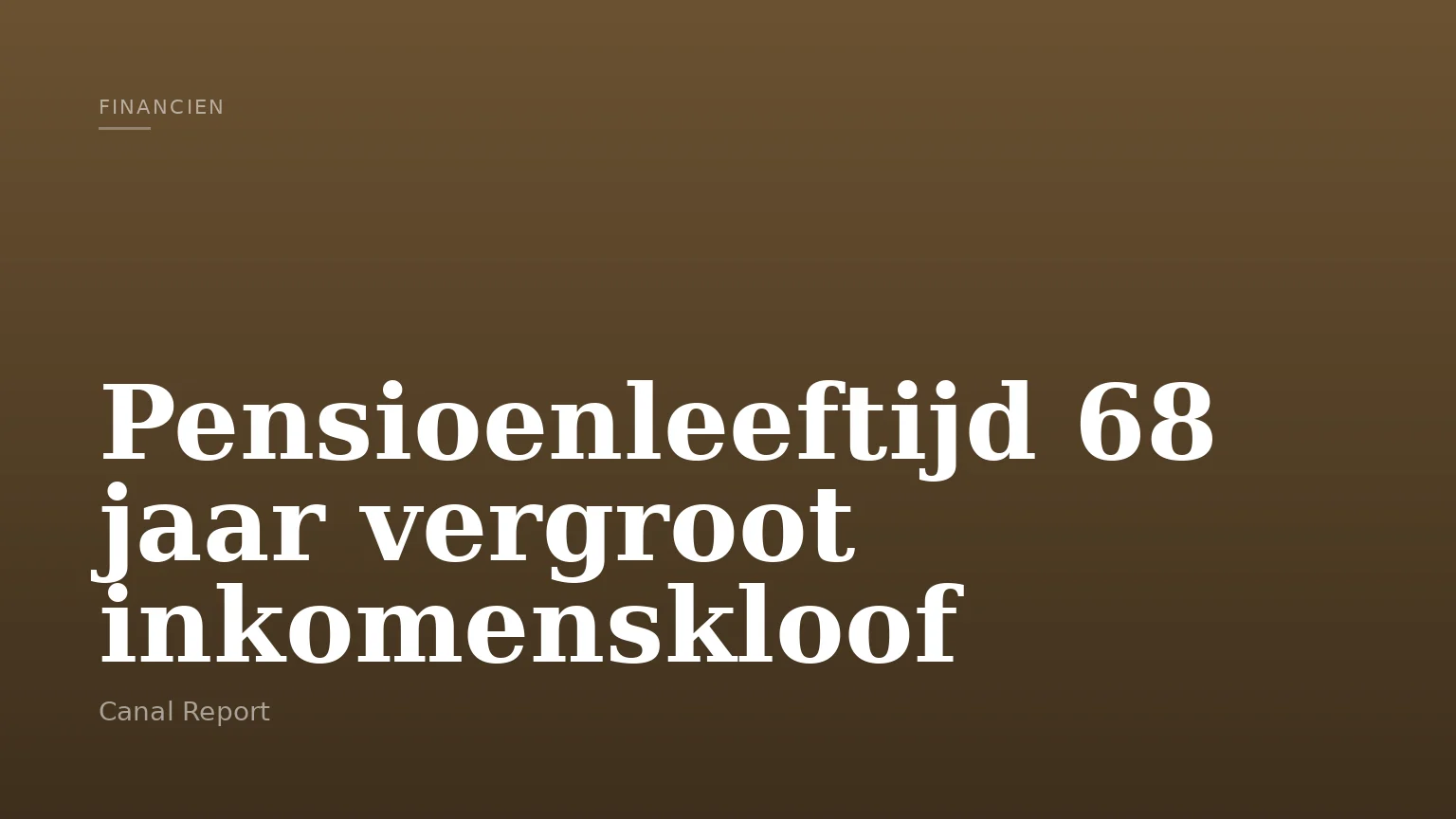 Pensioenleeftijd 68 jaar vergroot inkomenskloof