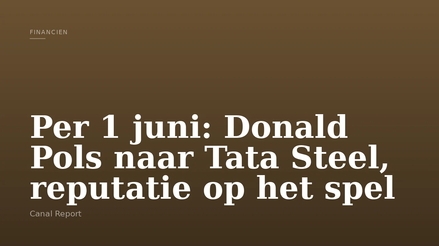 Per 1 juni: Donald Pols naar Tata Steel, reputatie op het spel