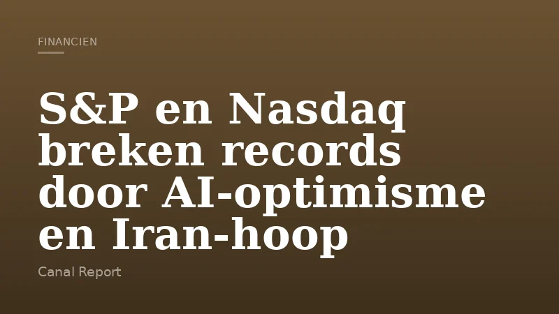 S&P en Nasdaq breken records door AI-optimisme en Iran-hoop
