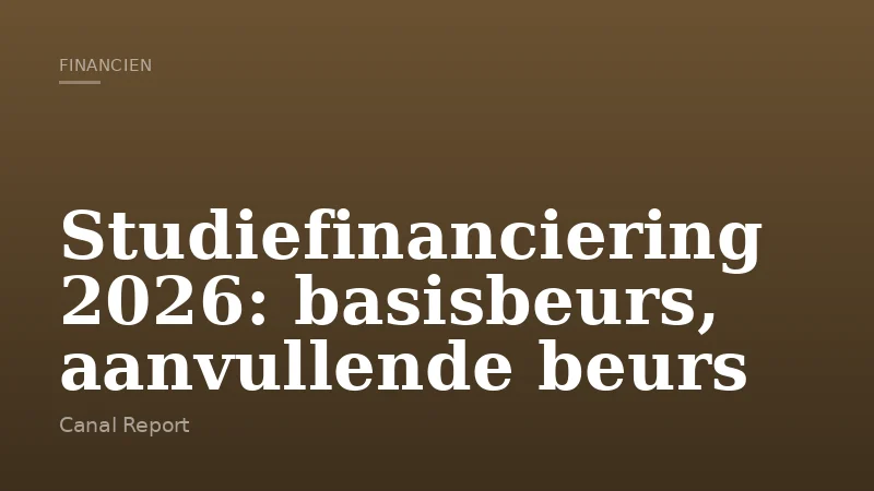 Studiefinanciering 2026: basisbeurs, aanvullende beurs