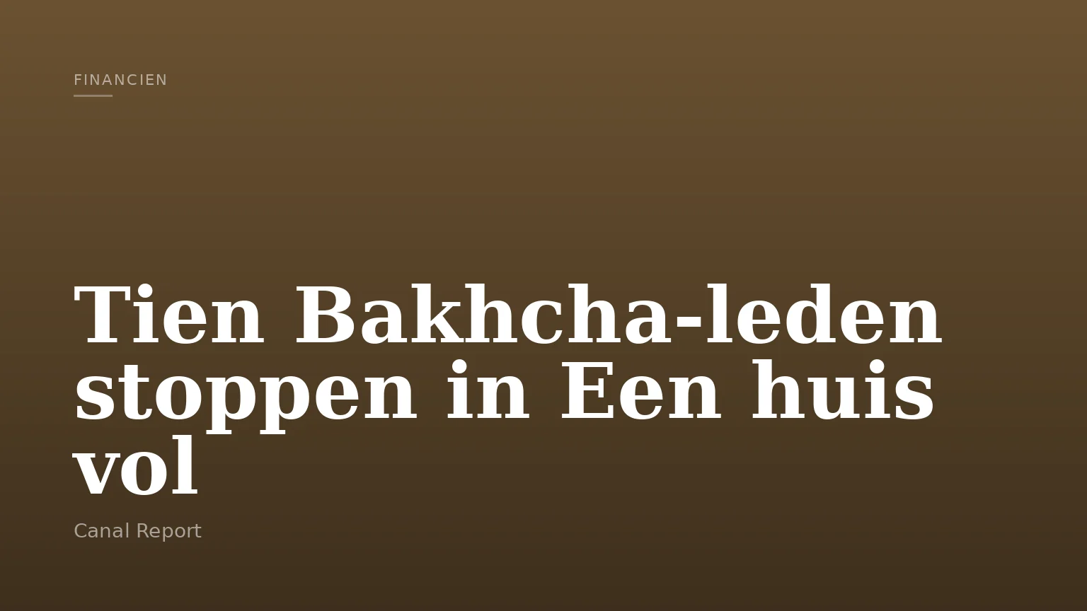 Tien Bakhcha-leden stoppen in Een huis vol