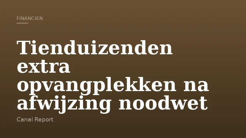 Tienduizenden extra opvangplekken na afwijzing noodwet
