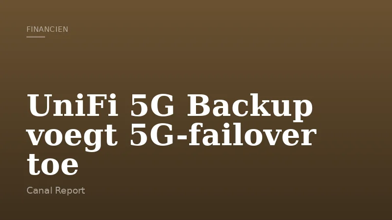 UniFi 5G Backup voegt 5G-failover toe