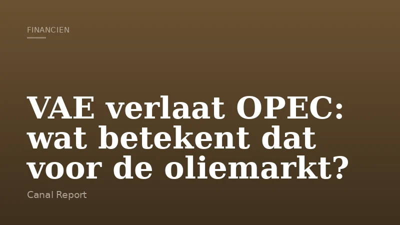 VAE verlaat OPEC: wat betekent dat voor de oliemarkt?