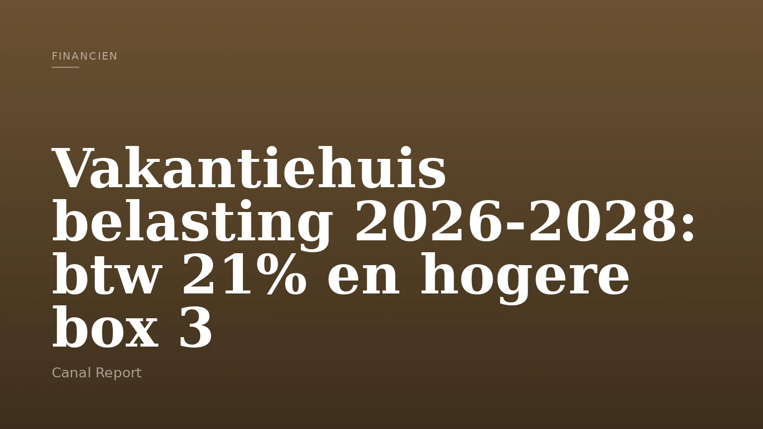 Vakantiehuis belasting 2026-2028: btw 21% en hogere box 3