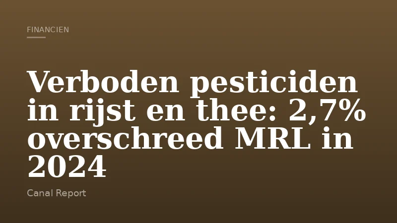 Verboden pesticiden in rijst en thee: 2,7% overschreed MRL in 2024