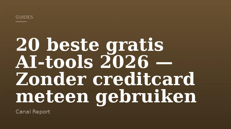 20 beste gratis AI-tools 2026 — Zonder creditcard meteen gebruiken