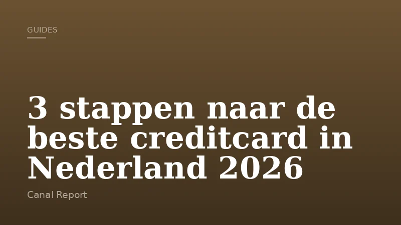 3 stappen naar de beste creditcard in Nederland 2026