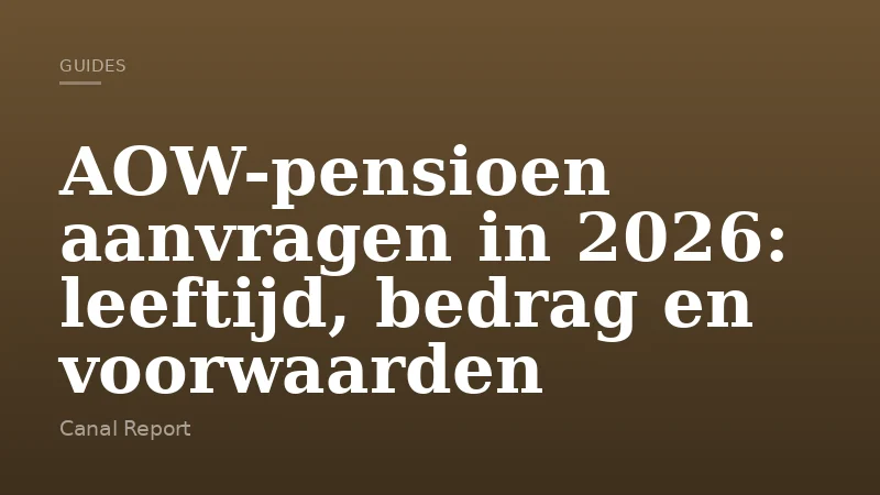 AOW-pensioen aanvragen in 2026: leeftijd, bedrag en voorwaarden
