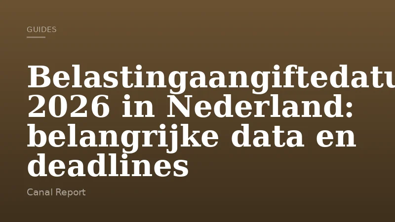 Belastingaangiftedatum 2026 in Nederland: belangrijke data en deadlines