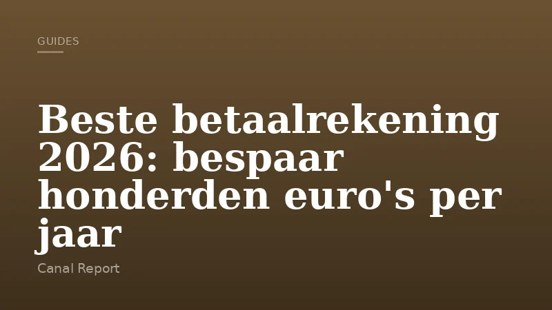 Beste betaalrekening 2026: bespaar honderden euro's per jaar