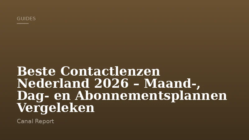 Beste Contactlenzen Nederland 2026 – Maand-, Dag- en Abonnementsplannen Vergeleken
