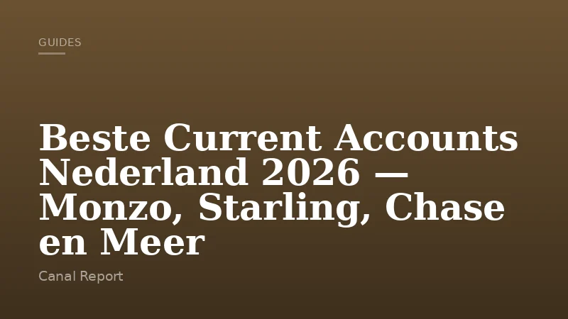 Beste Current Accounts Nederland 2026 — Monzo, Starling, Chase en Meer