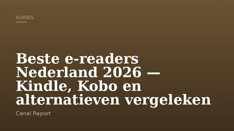 Beste e-readers Nederland 2026 — Kindle, Kobo en alternatieven vergeleken