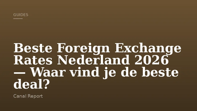 Beste Foreign Exchange Rates Nederland 2026 — Waar vind je de beste deal?