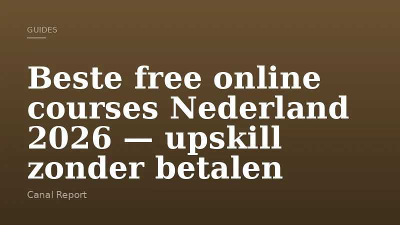 Beste free online courses Nederland 2026 — upskill zonder betalen