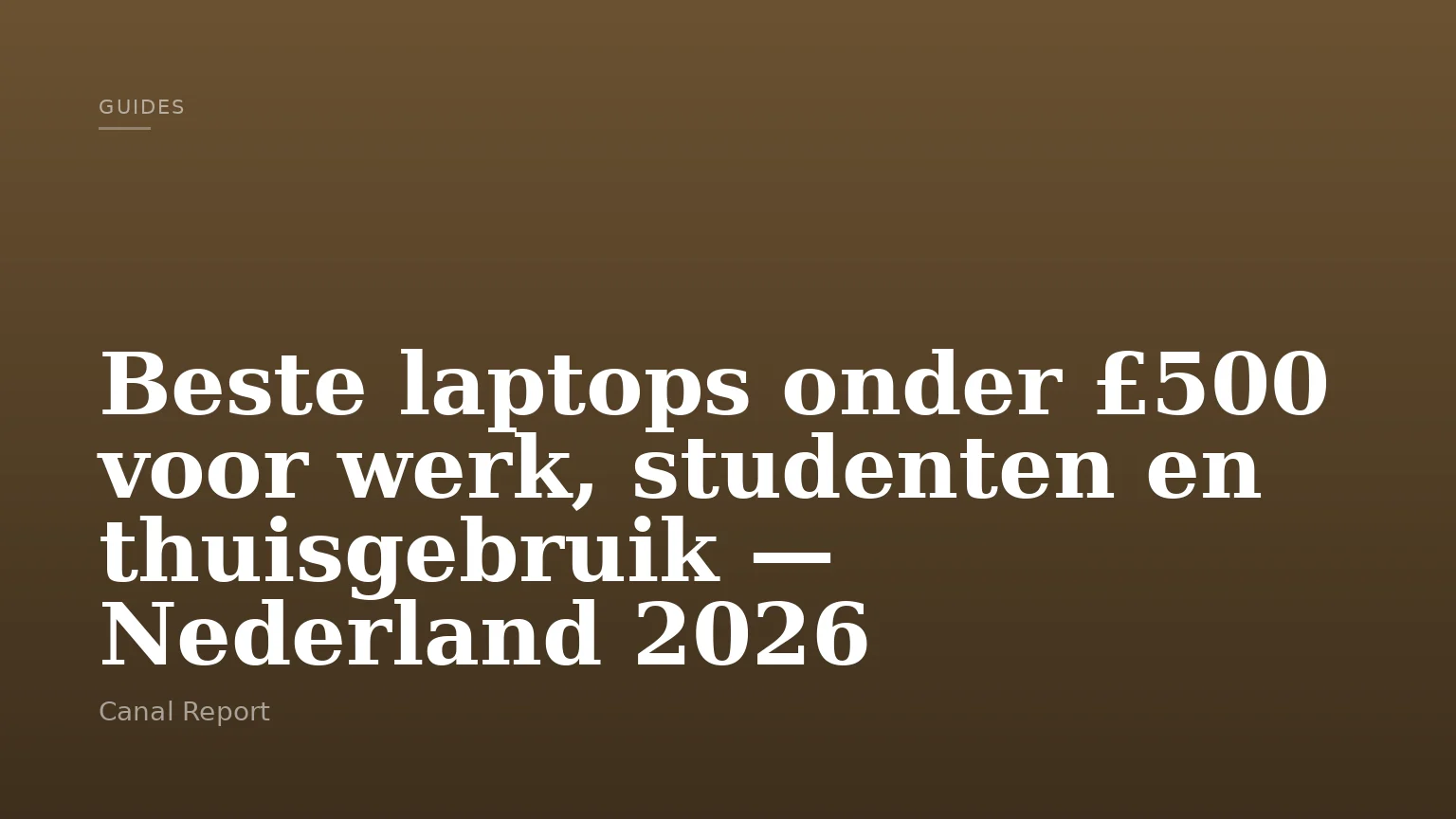 Beste laptops onder £500 voor werk, studenten en thuisgebruik — Nederland 2026