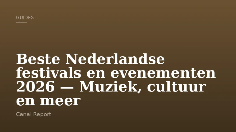Beste Nederlandse festivals en evenementen 2026 — Muziek, cultuur en meer
