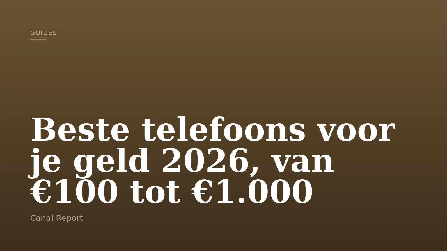 Beste telefoons voor je geld 2026, van €100 tot €1.000