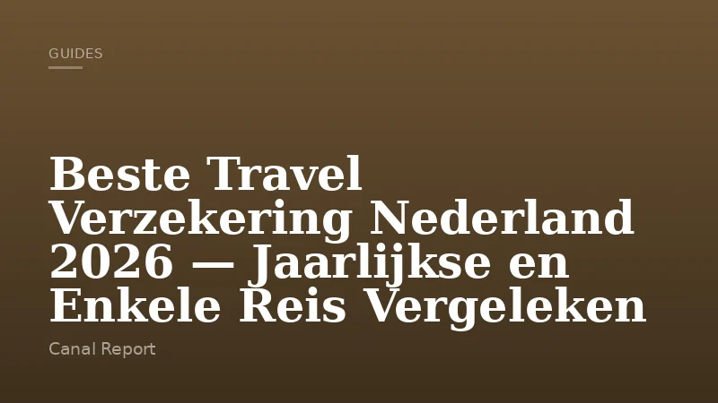 Beste Travel Verzekering Nederland 2026 — Jaarlijkse en Enkele Reis Vergeleken