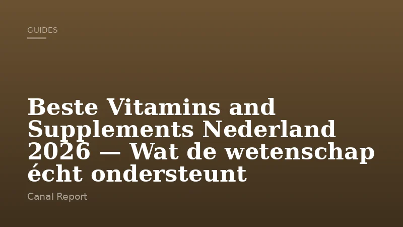 Beste Vitamins and Supplements Nederland 2026 — Wat de wetenschap écht ondersteunt